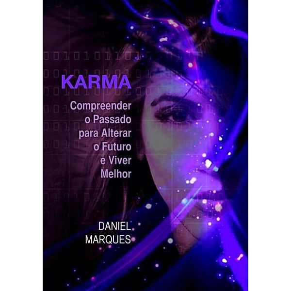 Karma: Compreender o Passado para Alterar o Futuro e Viver Melhor, Daniel Marques