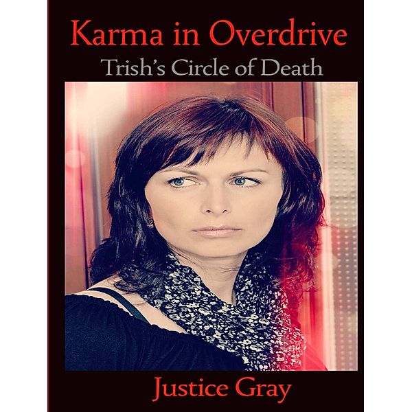 Karma in Overdrive:   Trish's Circle of Death, Justice Gray