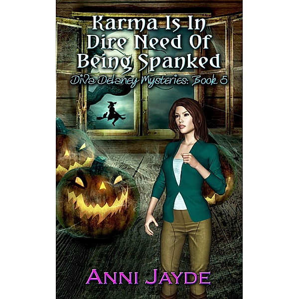 Karma is in Dire Need of Being Spanked (Diva Delaney Mysteries, #5) / Diva Delaney Mysteries, Anni Jayde