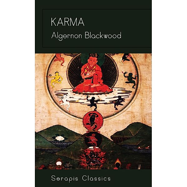 Karma (Serapis Classics), Algernon Blackwood