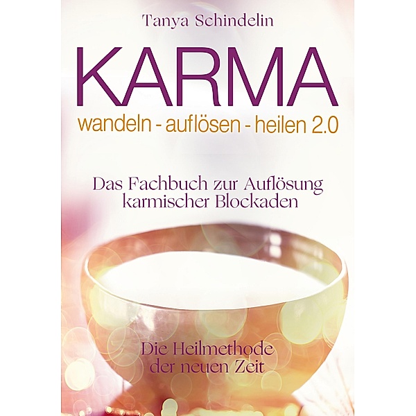 Karma wandeln-auflösen-heilen 2.0, Tanya Schindelin