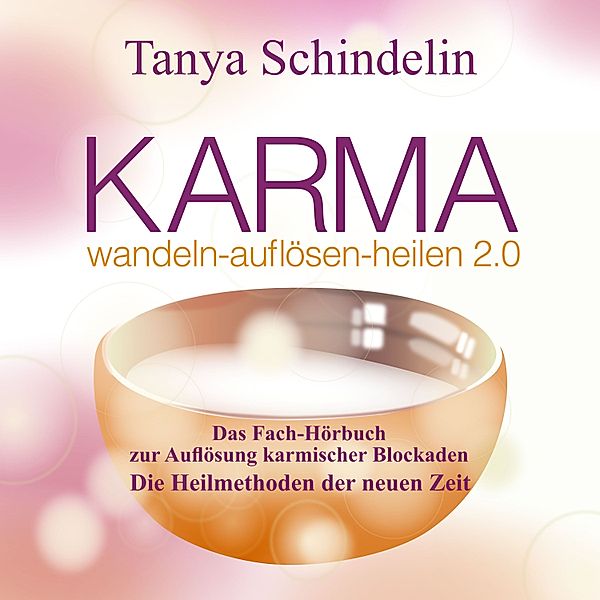 KARMA wandeln-auflösen-heilen 2.0, Tanya Schindelin