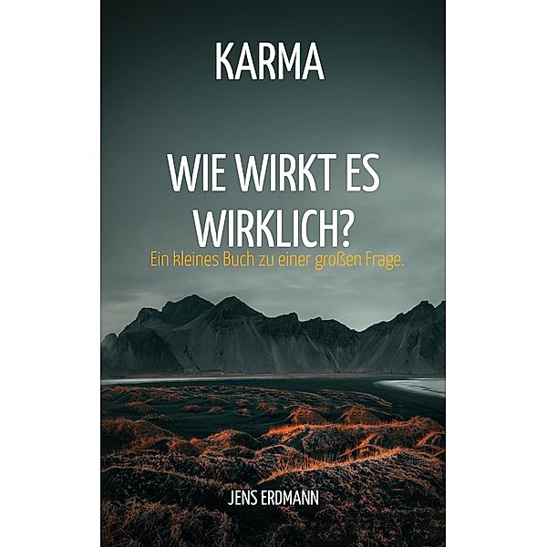 Karma - Wie wirkt es wirklich?, Jens Erdmann