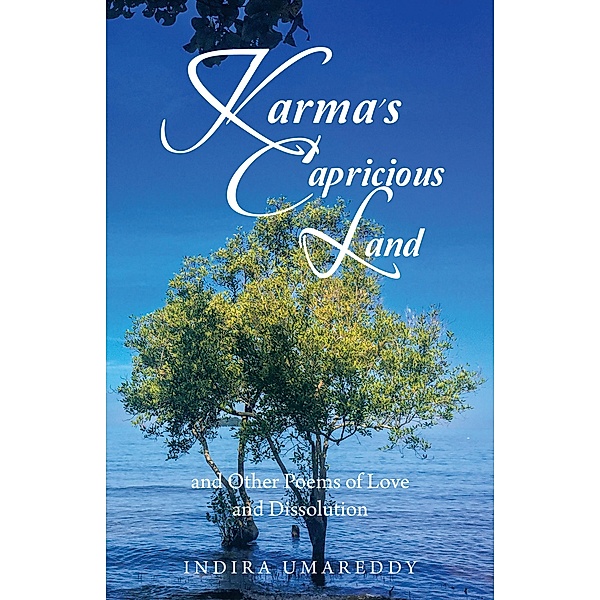 Karma's Capricious Land and Other Poems of Love and Dissolution, Indira Umareddy