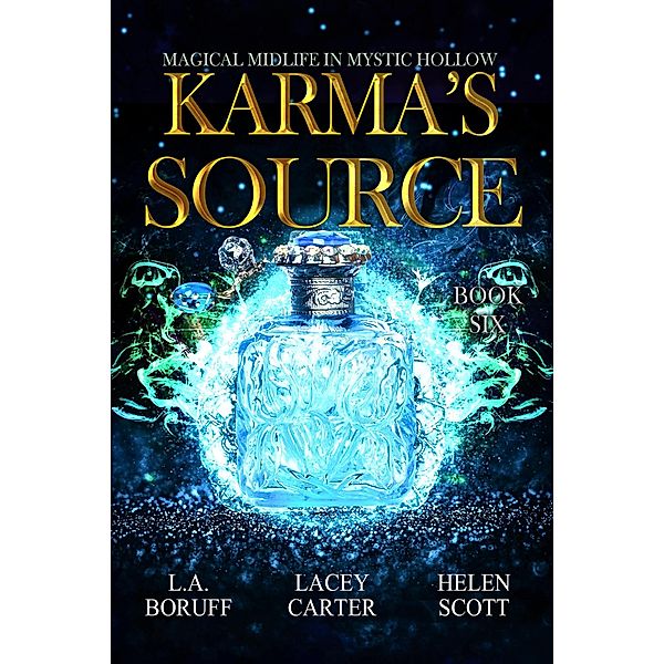 Karma's Source (Magical Midlife in Mystic Hollow, #6) / Magical Midlife in Mystic Hollow, L. A. Boruff, Lacey Carter, Helen Scott