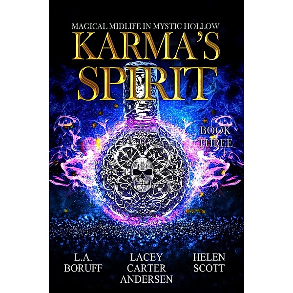 Karma's Spirit (Magical Midlife in Mystic Hollow, #3) / Magical Midlife in Mystic Hollow, L. A. Boruff, Lacey Carter, Helen Scott