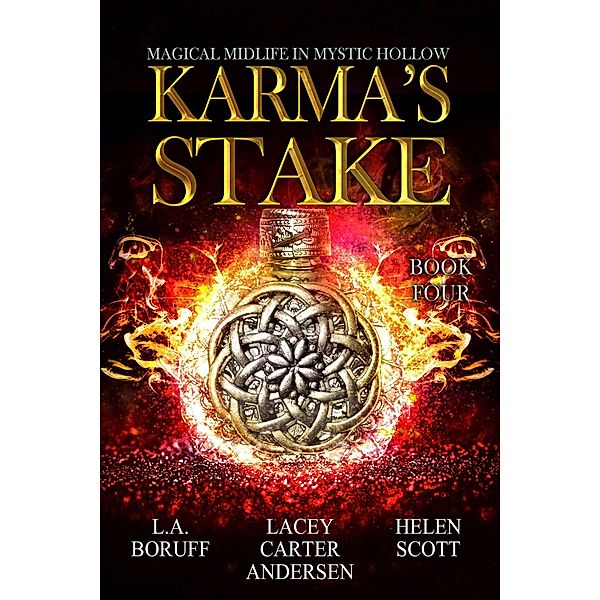 Karma's Stake (Magical Midlife in Mystic Hollow, #5) / Magical Midlife in Mystic Hollow, L. A. Boruff, Lacey Carter, Helen Scott