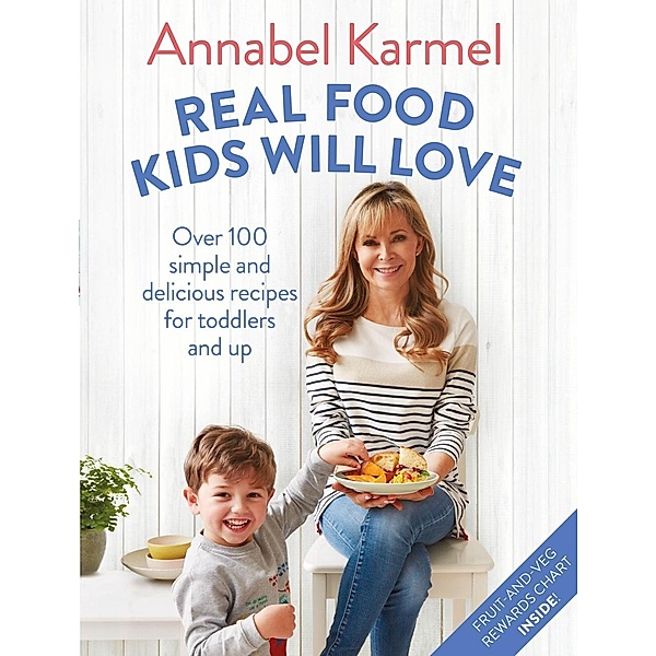 Karmel, A: Real Food Kids Will Love, Annabel Karmel