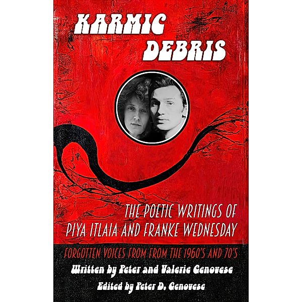 Karmic Debris:The Poetic Writings of Franke Wednesday and Piya Italia, Peter Genovese