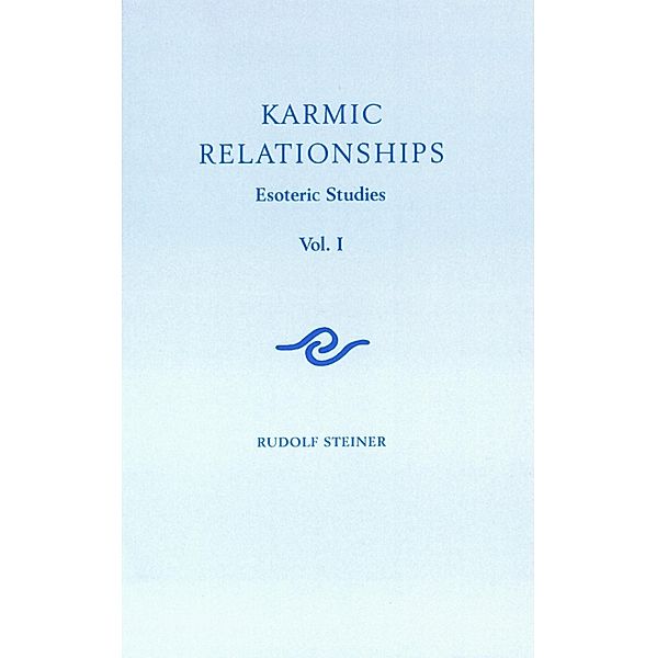 Karmic Relationships: Volume 1, Rudolf Steiner