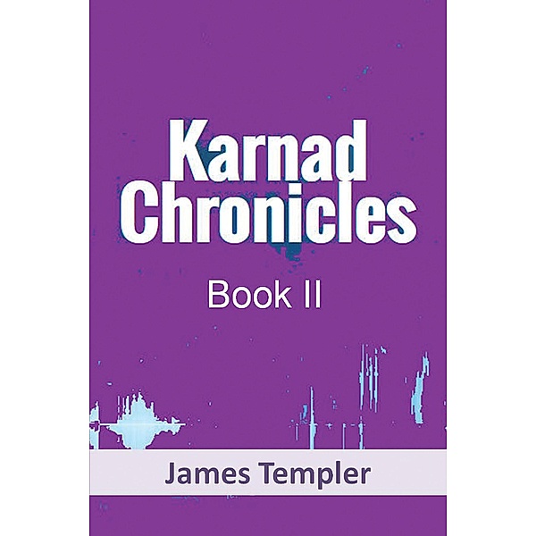 Karnad Chronicles Book Two, James Templer