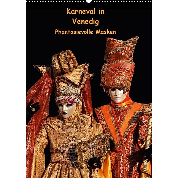 Karneval in Venedig - Phantasievolle Masken (Wandkalender 2018 DIN A2 hoch), Erika Utz