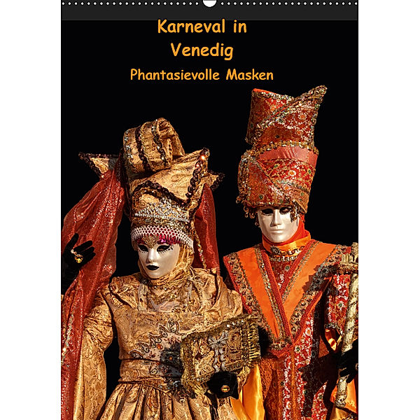 Karneval in Venedig - Phantasievolle Masken (Wandkalender 2019 DIN A2 hoch), Erika Utz