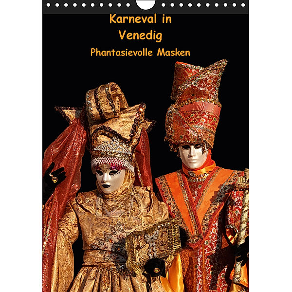 Karneval in Venedig - Phantasievolle Masken (Wandkalender 2019 DIN A4 hoch), Erika Utz