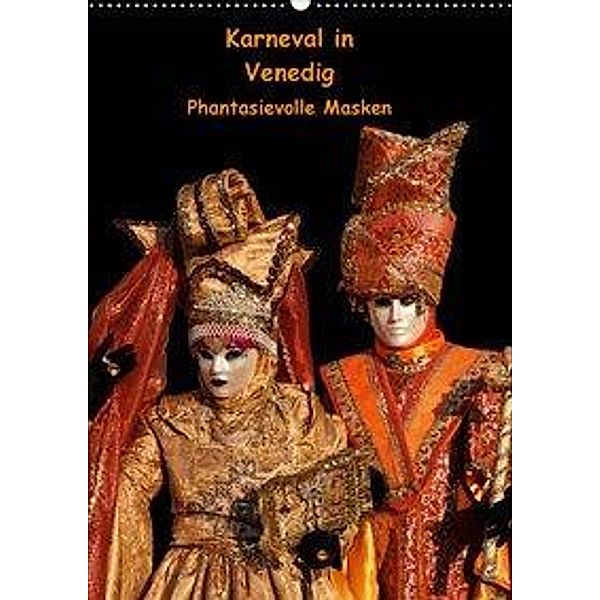 Karneval in Venedig - Phantasievolle Masken (Wandkalender 2020 DIN A2 hoch), Erika Utz