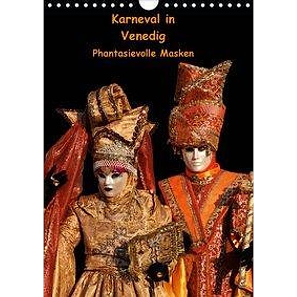 Karneval in Venedig - Phantasievolle Masken (Wandkalender 2020 DIN A4 hoch), Erika Utz