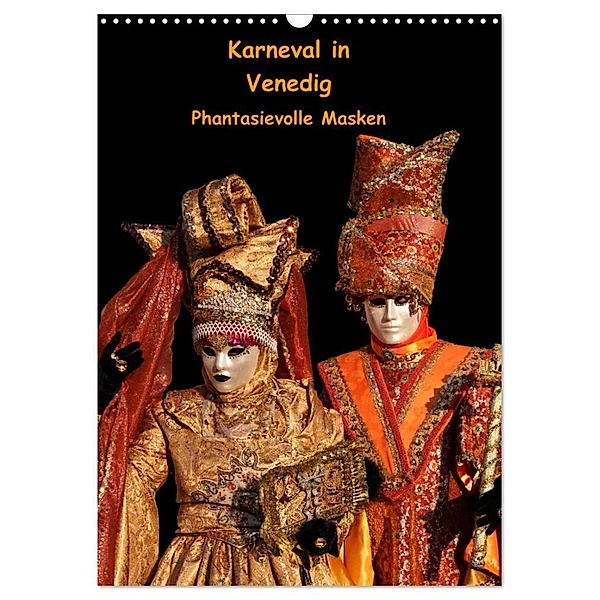 Karneval in Venedig - Phantasievolle Masken (Wandkalender 2024 DIN A3 hoch), CALVENDO Monatskalender, Erika Utz