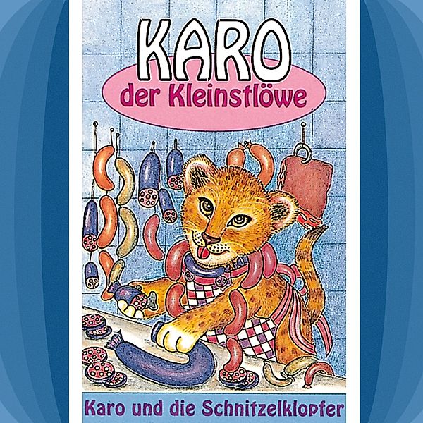 Karo der Kleinstlöwe - 2 - 02: Karo und die Schnitzelklopfer, Gertrud Schmalenbach, Helmut Jost