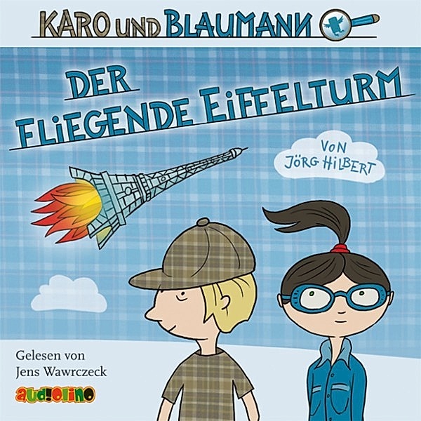 Karo und Blaumann - 1 - Der fliegende Eiffelturm, Jörg Hilbert