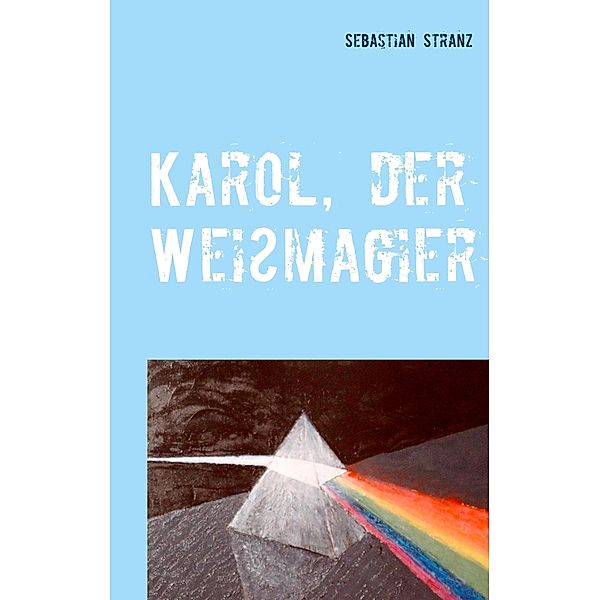 Karol, der Weißmagier, Sebastian Stranz