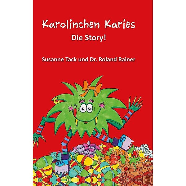 Karolinchen Karies - Die Story!, Susanne Tack