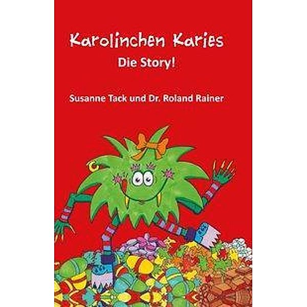 Karolinchen Karies - Die Story!, Susanne Tack