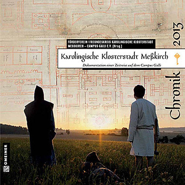 Karolingische Klosterstadt Meßkirch - Chronik 2013, Matthias Becher, Stefan Blanz, Andrea Braun-Henle, Dirk Gaerte, Jakobus Kaffanke, Martin Kieß, Andreas Sturm, Ernst Tremp, Markus Zwittmeier