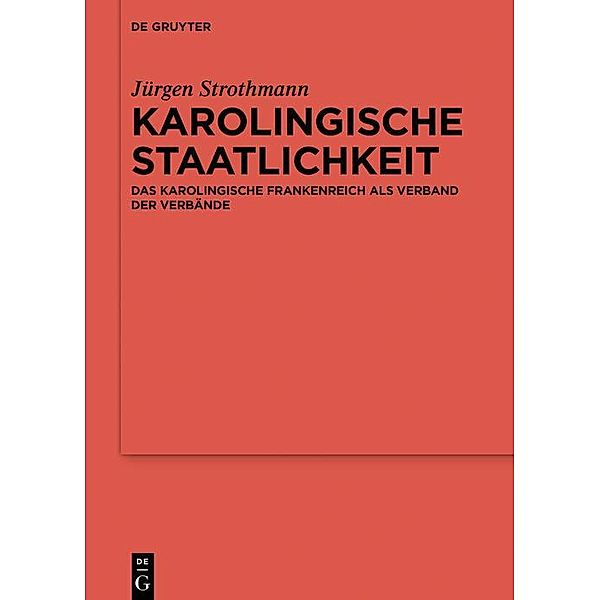 Karolingische Staatlichkeit / Reallexikon der Germanischen Altertumskunde - Ergänzungsbände, Jürgen Strothmann