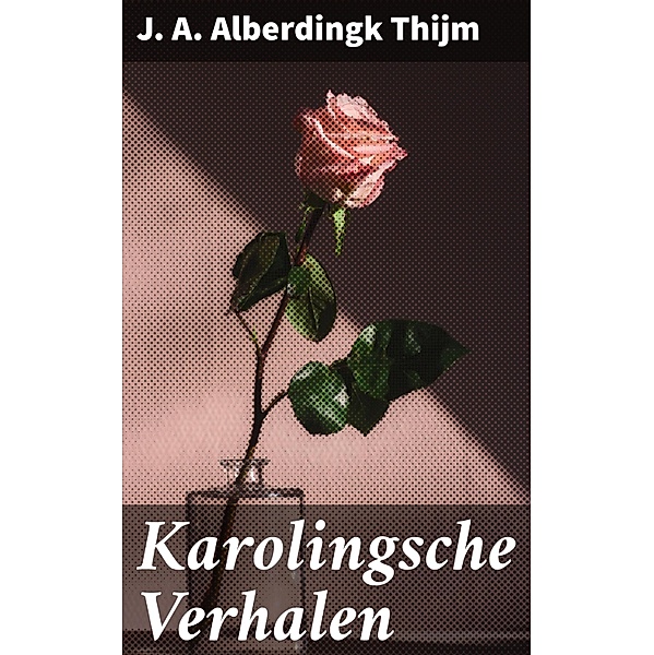 Karolingsche Verhalen, J. A. Alberdingk Thijm