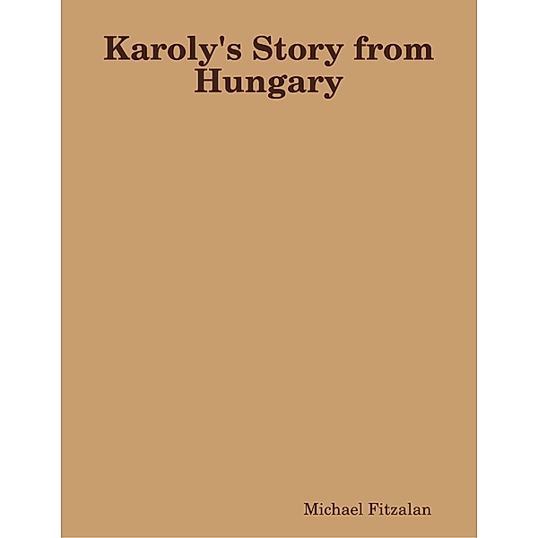 Karoly's Story from Hungary, Michael Fitzalan