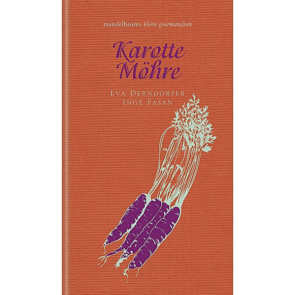 Karotte / Möhre, Eva Derndorfer, Inge Fasan