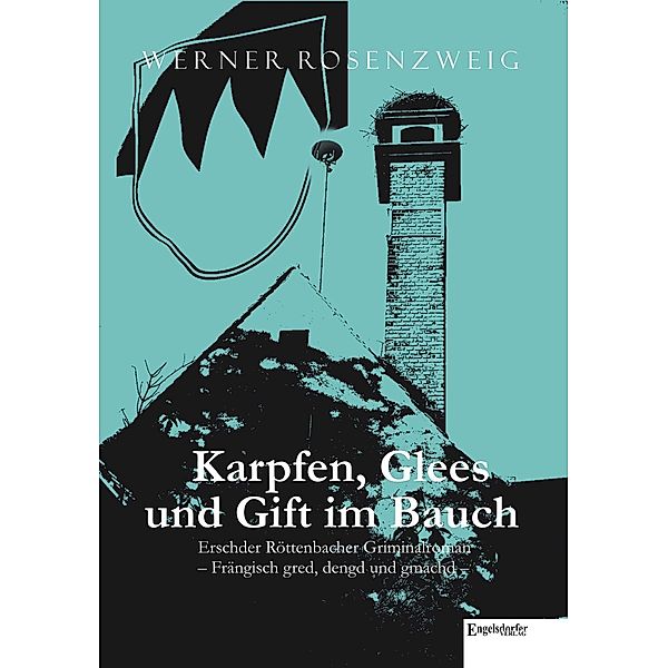 Karpfen, Glees und Gift im Bauch. Erschder Röttenbacher Griminalroman - Frängisch gred, dengd und gmachd, Werner Rosenzweig