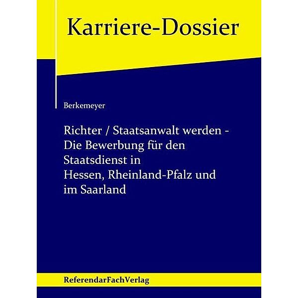 Karriere-Dossier / Richter / Staatsanwalt werden - Die Bewerbung für den Staatsdienst in Hessen, Rheinland-Pfalz und im Saarland, Michael Berkemeyer