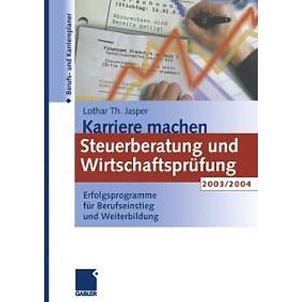 Karriere machen: Steuerberatung und Wirtschaftsprüfung 2003/2004, Lothar Th. Jasper