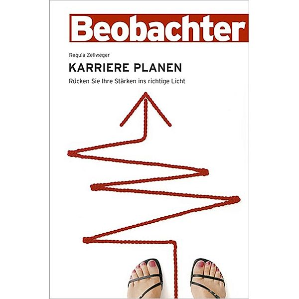 Karriere planen / Beobachter-Edition, REGULA ZELLWEGER