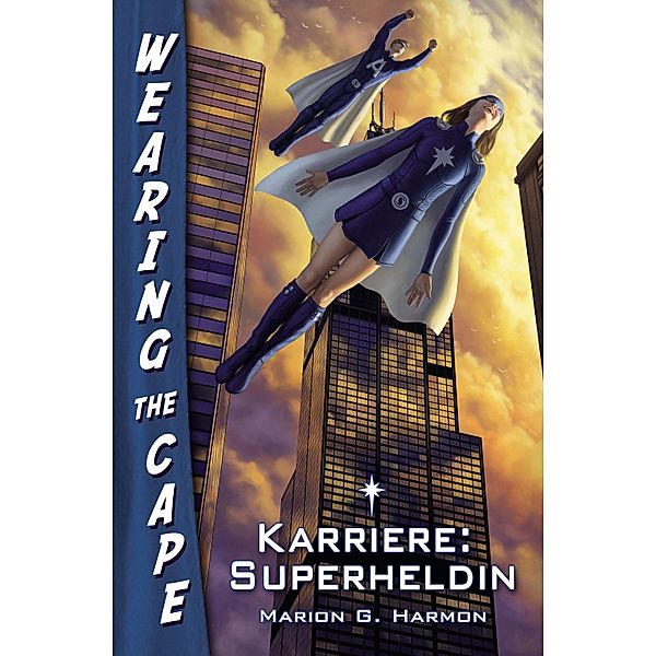 Karriere: Superheldin / Wearing the Cape Bd.1, Marion G. Harmon