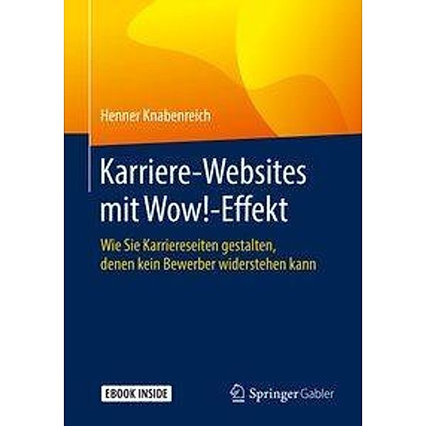 Karriere-Websites mit Wow!-Effekt, m. 1 Buch, m. 1 E-Book, Henner Knabenreich