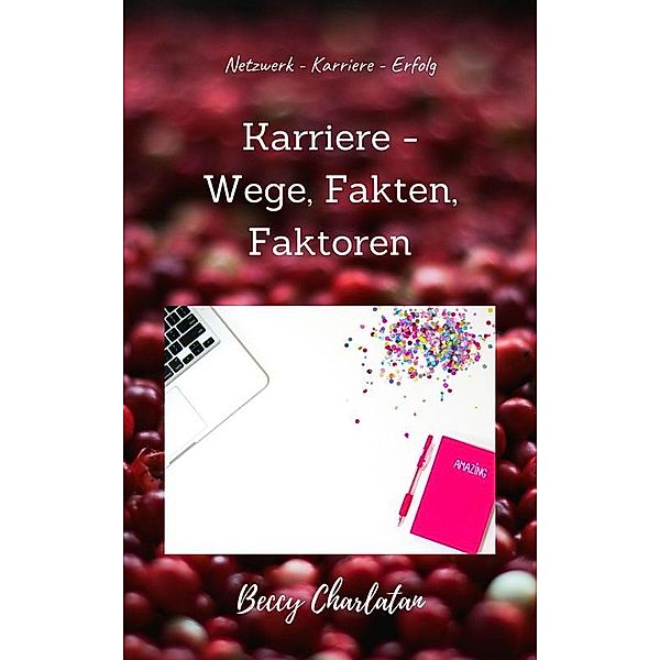 Karriere - Wege, Fakten, Faktoren, Beccy Charlatan