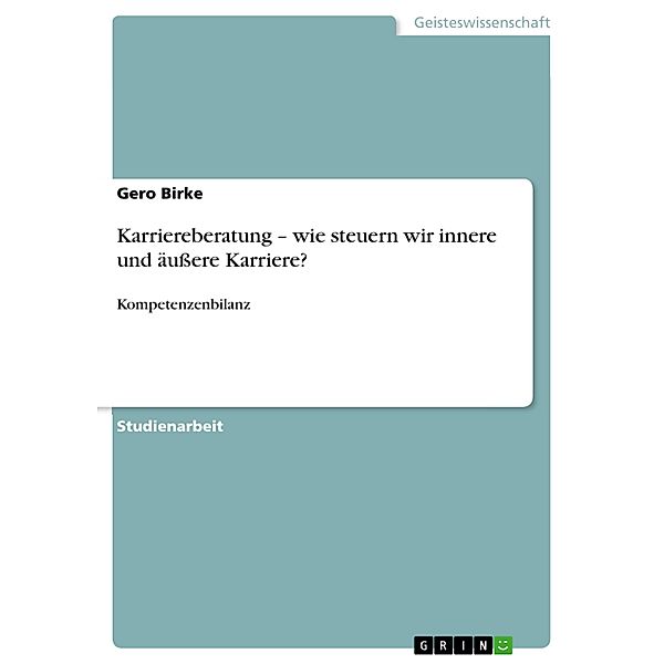 Karriereberatung - wie steuern wir innere und äußere Karriere?, Gero Birke