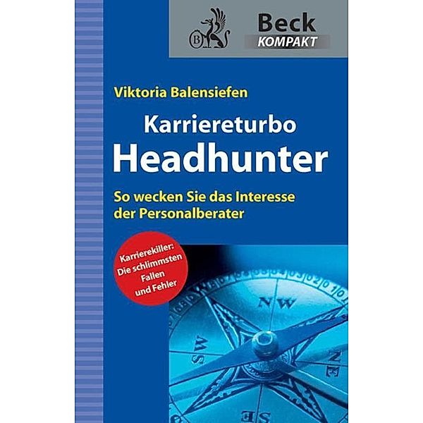 Karriereturbo Headhunter / Beck kompakt - prägnant und praktisch, Viktoria A. Balensiefen
