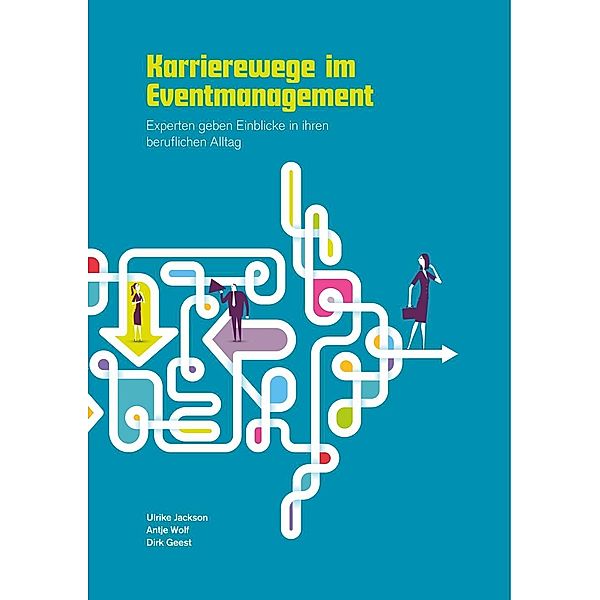 Karrierewege im Eventmanagement, Ulrike Jackson, Antje Wolf, Dirk Geest