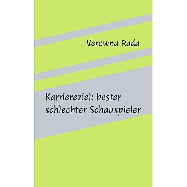 Karriereziel: bester schlechter Schauspieler, Verowna Rada