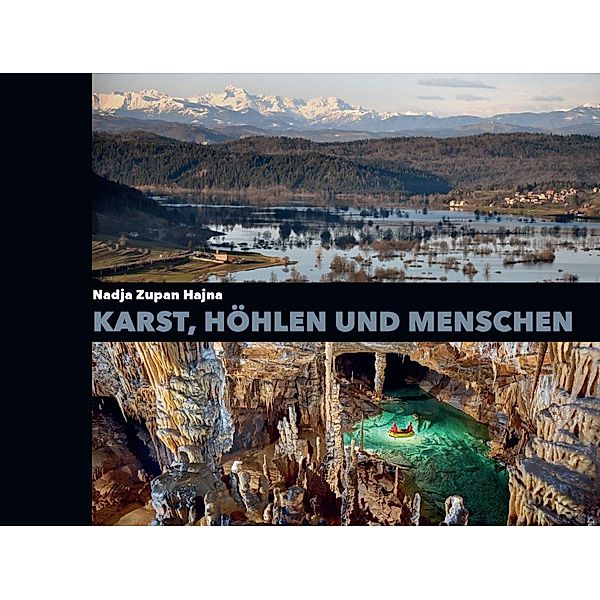 Karst, Höhlen und Menschen, Nadja Zupan Hajna