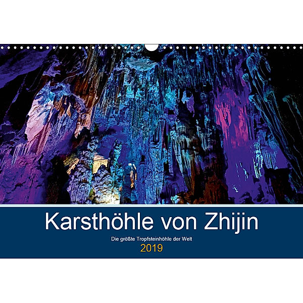Karsthöhle von Zhijin - Die größte Tropfsteinhöhle der Welt (Wandkalender 2019 DIN A3 quer), Marzena Brandt