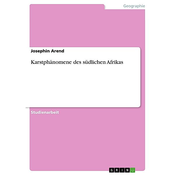 Karstphänomene des südlichen Afrikas, Josephin Arend