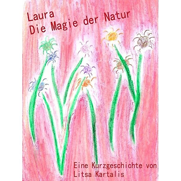 Kartalis, L: Laura - Die Magie der Natur, Litsa Kartalis