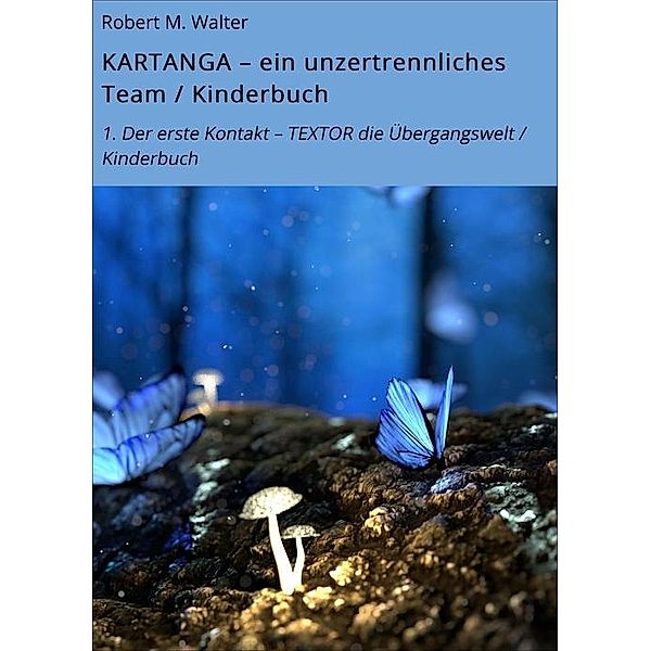 KARTANGA - ein unzertrennliches Team / Kinderbuch, Robert M. Walter