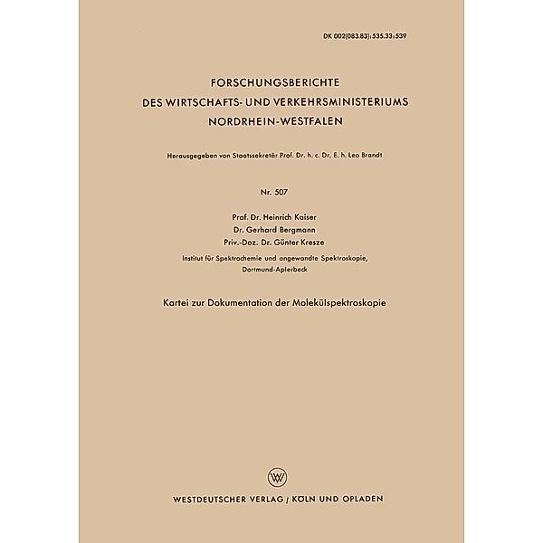 Kartei zur Dokumentation der Molekülspektroskopie / Forschungsberichte des Wirtschafts- und Verkehrsministeriums Nordrhein-Westfalen Bd.507, Heinrich Kaiser