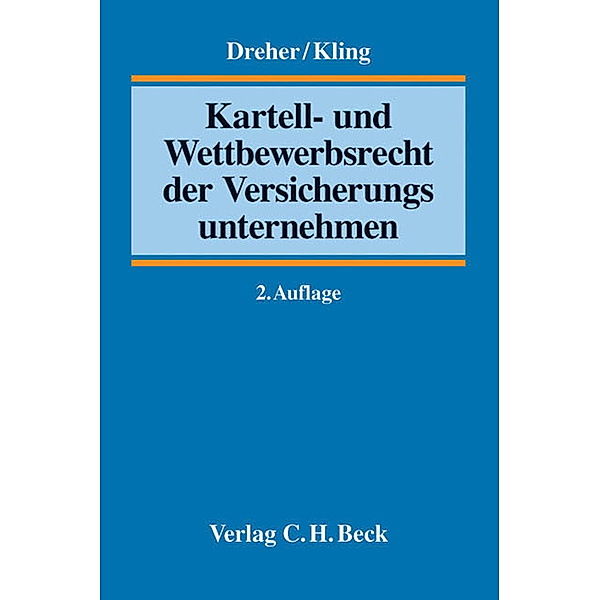 Kartell- und Wettbewerbsrecht der Versicherungsunternehmen, Meinrad Dreher, Jens Hoffmann, Michael Kling