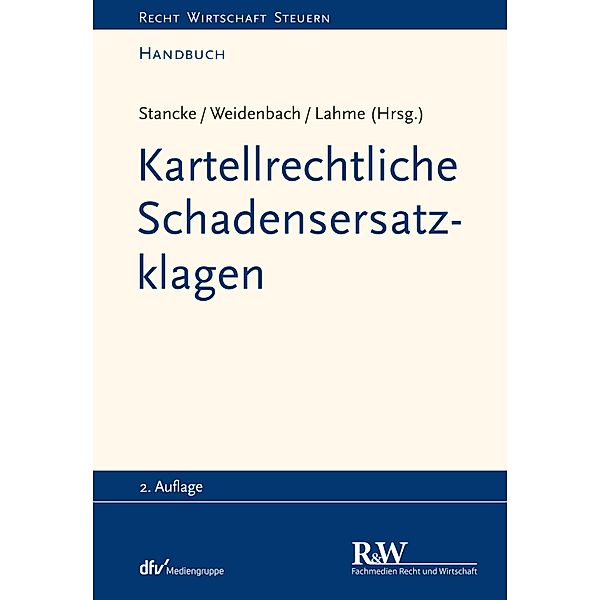 Kartellrechtliche Schadensersatzklagen / Recht Wirtschaft Steuern - Handbuch, Fabian Stancke, Georg Weidenbach, Rüdiger Lahme